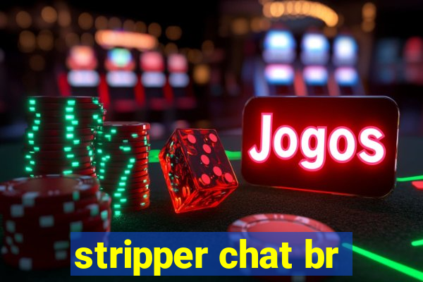 stripper chat br